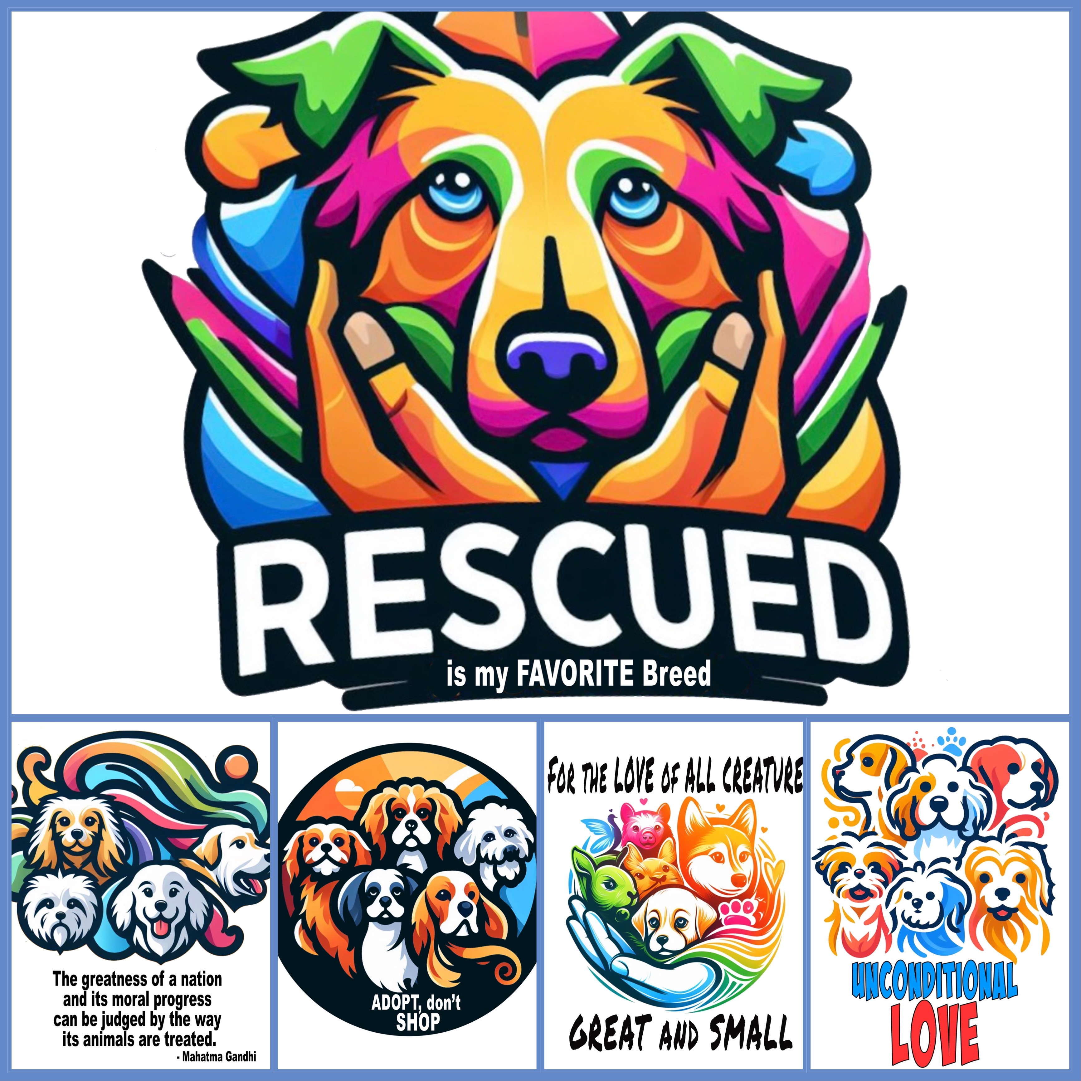 Bright colored dog logo that focus on rescue, unconditional love, adopt don't shop and Gandhi quote about the greatness of a nation