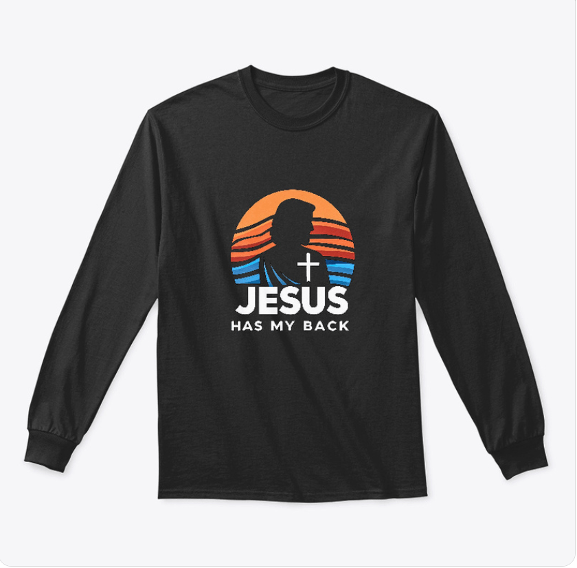 Black long sleeve tee with Jesus and a cross with the caption Jesus Has My Back